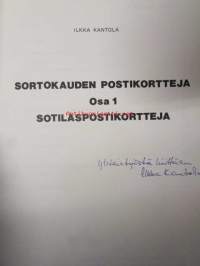Sortokauden Postikortteja 1 - Sotilaspostikortteja - kirjoittajan signeeraus &quot;yhteistyöstä kiittäen Ilkka Kantola&quot;