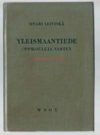 Yleismaantiede : oppikouluja varten / Iivari Leiviskä ; kuvitusta uudistaneet sekä eräitä tekstin tarkistuksia suorittaneet Tahvo Kontuniemi (1955) ja Hannu