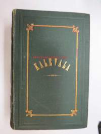 Kalevala. Efter andra original-upplagan öfversatt af K. Collan I-II (&quot;Uuden Kalevalan&quot; ruotsinkielinen painos ilmestynyt 1864-68)