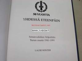 50 vuotta yhdessä eteenpäin. Sotainvalidien Veljesliitto Turun osasto 1941-91
