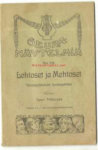 Lehtoset ja Mehtoset : 1-näytöksinen huvinäytelmä / kirjoittanut Lauri Pohjanpää.Huomautus:Palkittu 2 palkinnolla v. 1910 seuranäytelmäkilpailussa.