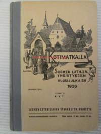 Kotimatkalla - Suomen Lut. Evankeliumiyhdistyksen vuosijulkaisu 1936