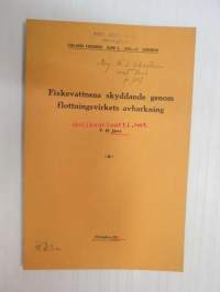 Fiskevattnens skyddande genom flottningsvirkets avbarkning -särtryck &quot;Finlands fiskerier band 4 1916-17.