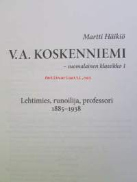 V.A. Koskenniemi -Suomalainen Klassikko 1. Lehtimies, runoilija, professori 1885-1938 - 2. Taisteleva kirjallinen patriarkka 1939-1962