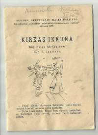 Kirkas ikkuna : kansakoulun alaluokkien raittiuskirjoituskilpailujen valmistekirjanen 1955 / Ester Ahokainen ; kuv. E. Jaatinen.