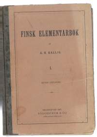 Suomenkielen alkeiskirja = Finsk elementarbok. 1 / A. H. Kallio.