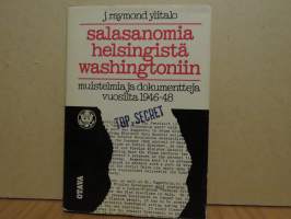 Salasanomia Helsingistä Washingtoniin - muistelmia ja dokumentteja vuosilta 1946-1948.