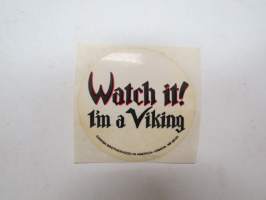 Watch it! - I´m a Viking / Danish Brotherhood in America -tarra / sticker