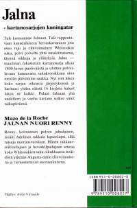 Jalna-sarja 4: Jalnan nuori Renny, 1995. Renny, kolmannen polven jalnalainen, isoäiti Adelinen rakkain lapsenlapsi, elää raisuja nuoruusvuosiaan. Hänen