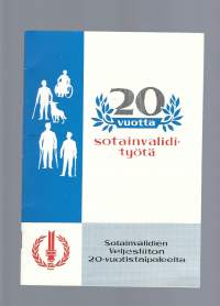 20 vuotta sotainvalidityötä - Sotainvalidien Veljesliiton 20-vuotistaipaleelta