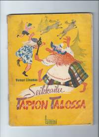 Seikkailu Tapion talossa / Verneri Liinamaa ; kuvittanut Ulla Groundstroem. Tammi, 1945.