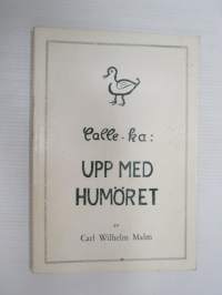Upp med humöret (Calle-ka - Carl Wilhelm Malm berättar) -local stroies and happenings &amp; histories told by Carl Wilhelm Malm)