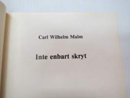 Inte enbart skryt (Calle-ka - Carl Wilhelm Malm berättar) -local stroies and happenings &amp; histories told by Carl Wilhelm Malm)