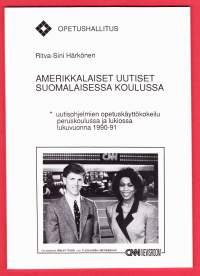 Amerikkalaiset uutiset suomalaisessa koulussa.  uutisohjelmien opetuskäyttökokeilu peruskoulussa ja lukiossa lukuvuonna 1990-91.