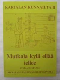 Karjalan kunnailta II - Mutkalan kylä ellää ielleen