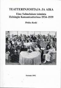 Teatterinjohtaja ja aika - Eino Salmelaisen toiminta Helsingin Kansanteatterissa 1934-1939