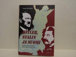 Hitler, Stalin ja Suomi. Isänmaa totalitarismin puristuksessa 1935-1944
