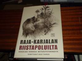 Raja-Karjalan riistapoluilta - kokoelma vanhoja metsästystarinoita, 2002.  Tarinoiden retkistä vanhimmat on tehty 1880-luvulla ja uusimmat vievät 1940-luvulle.