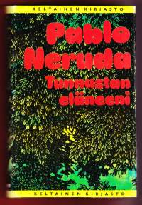 Tunnustan eläneeni - Muistelmat , 1976. 3.p.Neruda toteaa menneisyydestään &quot;minä olen nähnyt monta elämää, sillä minun elämäni on syntynyt kaikkien vaelluksesta&quot;
