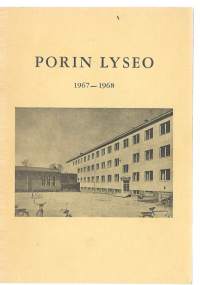 Porin Lyseo 1967 - 1968  - vuosikertomus ja oppilasluettelo