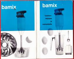 Bamix -käyttöopas - Työskentelyopas ja ruokaohjeita. 1965.