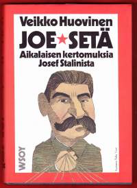 Joe-setä, 1988. 2. painos.  Aikalaisen kertomuksia Josef Stalinista.