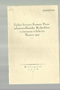 Lyhyt katsaus Suomen Puunjalostusteollisuuden Keskusliiton toiminnan tuloksiin 1927 / Luottamuksellinen