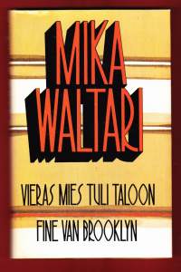 Mika Waltari ja kaksi pienoisromaania - Vieras mies tuli taloon ja Fine van Brooklyn. 1978.
