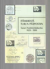 Itämerestä Turun pääpostiin : Turun postimerkkikerho ry 1929-1999.