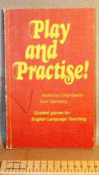 Play and Practise! Graded games for English language teaching.  Pelejä ja leikkejä englantia opiskeleville.