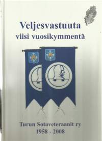 Veljesvastuuta viisi vuosikymmentä : Turun sotaveteraanit ry 1958-2008 / Tuomo Hirvonen.