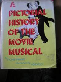 A.PICTORIAL HISTORY OF THE MOVIE MUSICAL.A by JOHN SPRINGER  introduction by  GENE KELLY   vakitan tarjous helposti paketti 19x36 x60 cm paino 35kg 5e.