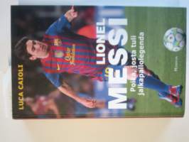 Lionel Messi - Poika, josta tuli jalkapallolegenda