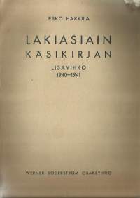 Lakiasiain käsikirjan lisävihko, jossa on selostettu syyskuun alusta 1939 helmikuun alkuun 1941 annettuja lakeja ja asetuksia / laatinut Esko Hakkila. Sota-aika