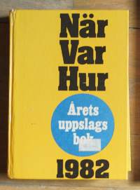 När var hur Årets uppslags bok 1982 vuosikirja.