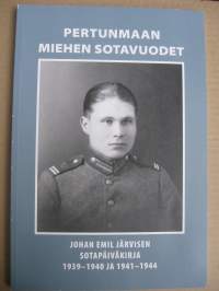 Pertunmaan miehen sotavuodet - Johan Emil Järvisen sotapäiväkirja 1939-1940 ja 1941-1944