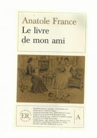 Anatole France / Le livre de mon ami - Easy Reader A