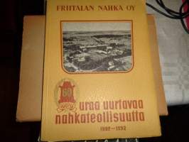 Friitalan Nahka Oy 1892-1952 Uraauurtavaa nahkateollisuutta