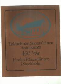 Tukholman suomalainen seurakunta 450 v = Finska församlingen i Stockholm 450 år / [toim... = red...: Paul Öhrnberg...ja muita].