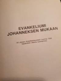 Evankeliumi Johanneksen mukaan. XII yleisen Kirkolliskokouksen vuonna 1938 käyttöön ottama suomennos.