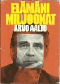 Elämäni miljoonat / Arvo Aalto.