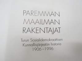 Paremman maailman rakentajat - Turun Sosialidemokraattisen Kunnallisjärjestön historia 1906-1996
