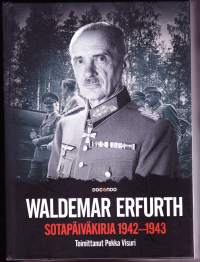 Waldemar Erfurth, 2018. 2.p. -  Sotapäiväkirja 1942-1943. Saksan yhteyskenraalin dramaattinen sotapäiväkirja.