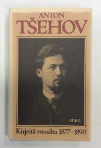 Anton Tsehov - Kirjeitä vuosilta 1877-1890