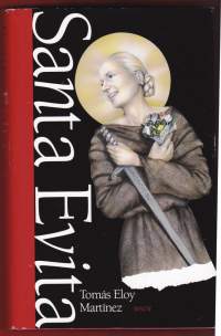 Santa Evita, 1997.2.p. Kirja kertoo Eva Peronin balsamoidun ruumiin kaksikymmentä vuotta kestäneestä matkasta.