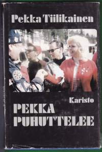 Pekka Tiilikainen - Pekka puhuttelee. Keskusteluja, haastatteluja, muistelmasirpaleita, 1976. 1.p.