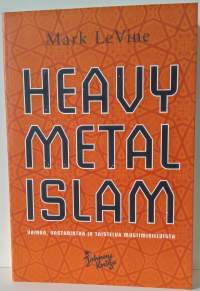 Heavy Metal Islam - vainoa, vastarintaa ja taistelua muslimisieluista