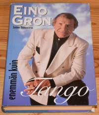 Eino Grön - Enemmän kuin tango  57 kohtausta laulaja Eino Grönin elämästä