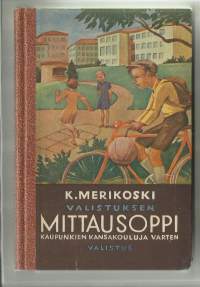Valistuksen mittausoppi : kaupunkien kansakouluilleKirja  Merikoski, K Valistus  1944