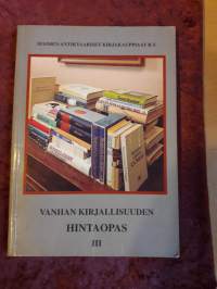 Vanhan kirjallisuuden hintaopas 3 / Suomen antikvariset kirjakauppiaat ry.  P.1995.